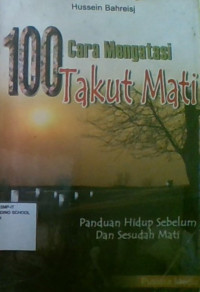 100 Cara Mengatasi takut Mati: Panduan Sebelum dan Sesudah Mati