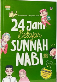 24 Jam Belajar Sunnah Nabi SAW: Dilengkapi Fakta-Fakta Medis Modern