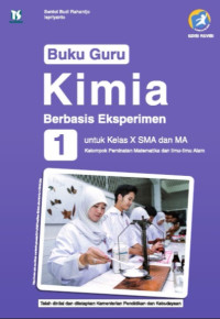 Buku Guru Kimia Berbasis Eksperimen 1 untuk Kelas X SMA dan MA Kelompok Peminatan Matematika dan Ilmu-Ilmu Alam