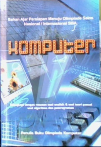 Bahan Ajar Persiapan Menuju Olimpiade Sains Nasional/ Internasional SMA : Komputer