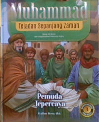 Muhammad Teladan Sepanjang Zaman 3 : Pemuda Tepercaya