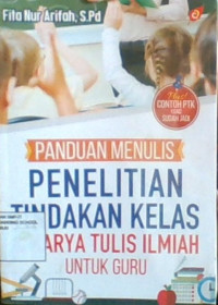 Panduan Menulis Penelitian Tindakan kelas & Karya Tulis Ilmiah untuk Guru