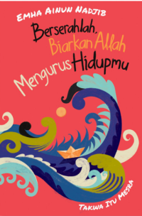 Berserahlah, Biarkan Allah Mengurus Hidupmu