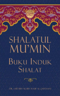 Shalatul Mu'min: Buku Induk Solat