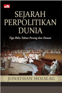 Sejarah Perpolitikan Dunia: Tiga Ribu Tahun Perang Dan Damai