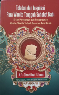 Teladan dan Inspirasi Para Wanita Tangguh Sahabat Nabi