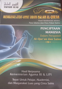 Seri Mengenal Ayat-Ayat Sains Dalam Al-Quran, Hasil Kolaborasi Antara Para Ulama dan Pakar Sains; Penciptaan Manusia
