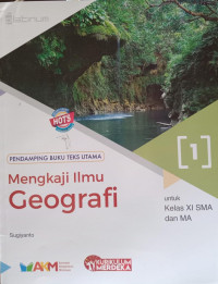 Mengkaji Ilmu Geografi 1 untuk Kelas XI SMA dan MA