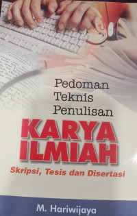 Pedoman Teknis Penulisan Karya Ilmiah; Skripsi, Tesis, dan Disertasi