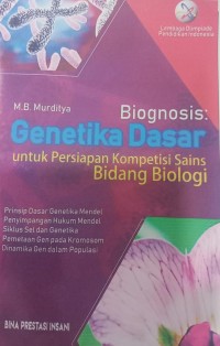 Biognosis Genetika Dasar untuk Persiapan Kompetensi Sains Bidang Biologi