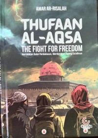 Thufaan Al-Aqsa The Fight For Freedom : Menyalakan Badai Pembebasan, Membongkar Topeng Kezaliman