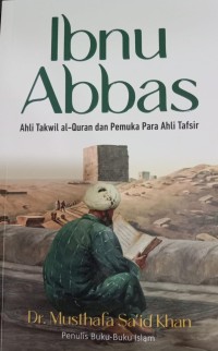 Ibnu Abbas Ahli Takwil al-Quran dan Pemuka Para Ahli Tafsir