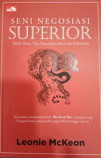 Seni Negosiaasi Superior,Teknik, Siasat, Tipu Daya dalam Bisnis dan Kehidupan