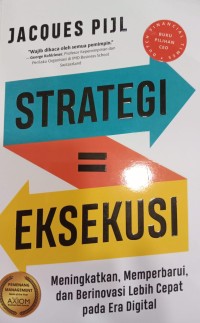 Strategi = Eksekusi, Meningkatkan, Memperbarui, dan Berinovasi Lebih Cepat pada Era Digital