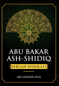 Abu Bakar Ash-Shidiq: Sebuah Biografi
