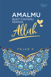 Amalmu Bukti Cintamu Kepada Alllah