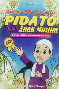 Aneka Bimbingan Pidato Untuk anak Muslim: Bekal Untuk Mengikuti Pildacil