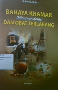 Bahaya Khamar (Minuman Keras) dan Obat Terlarang