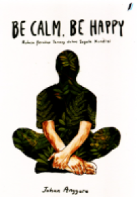 Be Calm, Be Happy: Rahasia Bersikap Tenang dalam Segala Kondisi