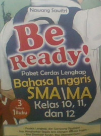Be Ready : Paket Cerdas Lengkap Bahasa Inggris SMA/MA Kelas 10, 11, dan 12