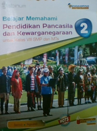 Belajar Memahami Pendidikan Pancasila dan Kewarganegaraan 2 Untuk Kelas VIII SMP dan MTs