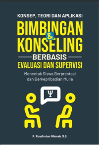 Konsep, Teori dan aplikasi Bimbingan & Konseling Berbasis Evaluasi dan Supervisi
