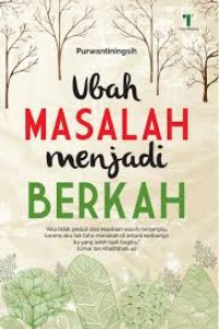 Ubah Masalah Menjadi Berkah