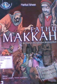 Fathu Makkah : Saat Keimanan Menghapus Kemusryikan