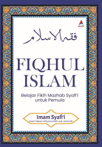 Fiqhul Islam; Belajar Fikih Mazhab Syafi'i untuk Pemula