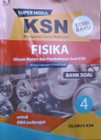 Super Modul KSN Kompetensi Sains Nasional Fisika Ulasan Materi dan Pembahasan Soal KSN Bank Soal 4 untuk SMA/sederajat