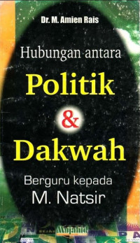 Hubungan Antara Politik & Dakwah Berguru  Kepada M. Natsir