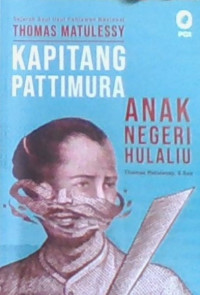 Sejarah Asal Usul Pahlawan Nasional, Thomas Matulessy = Kapitang Pattimura; Anak Negeri Hulaliu