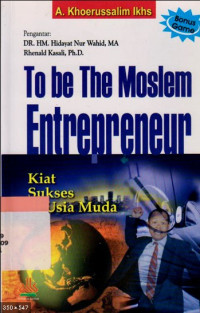 To Be The Moslem Entrepreneur: Kiat Sukses Di Usia Muda