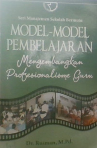Model-Model Pembelajaran : Mengembangkan Profesionalisme Guru