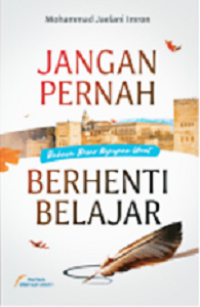 Jangan Pernah Berhenti Belajar
