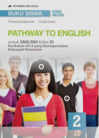 Pathway To English 2 Untuk SMA/MA Kelas XI Kurikulum 2013 yang Disempurnakan Kelompok Peminatan