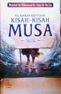 Pelajaran Hidup dari Kisah-Kisah Musa