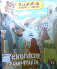 Rasulullah Teladan Utama 11: Penuntun Hidup Mulia