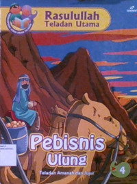 Rasulullah Teladan Utama 4 : Pebisnis Ulung Teladan Amanah dan Jujur