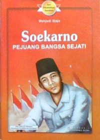Soekarno, Pejuang Bangsa Sejati