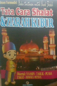 Tata cara Shalat & Ziarah Kubur : Disertai Yaasin, Tahlil, Puasa, Zakat, Asmaul Husna