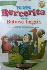 Terampil Bercerita Dengan Bahasa Inggris Menguasai Banyak Kosa Kata dan Idiom Bahasa Inggris Melalui Bacaan Humor Pendek. Jilid 2