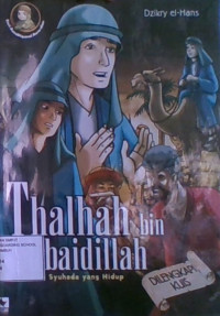 Thalhah Bin Ubaidillah : Sang Syuhada Yang Hidup