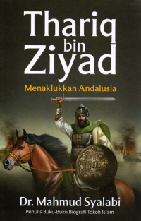 Thariq Bin Ziyad: Menaklukan Andalusia
