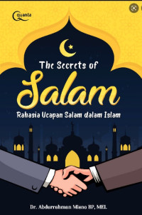 The Secrets Of Salam= Rahasia Ucapan Salam Dalam Islam